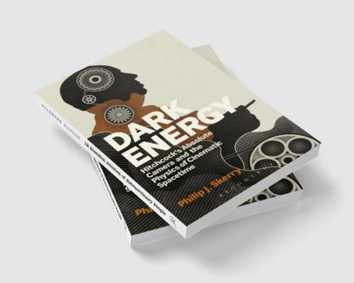 Dark Energy: Hitchcock's Absolute Camera and the Physics of Cinematic Spacetime