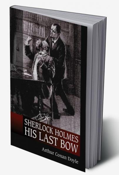 Sherlock Holmes : His last bow