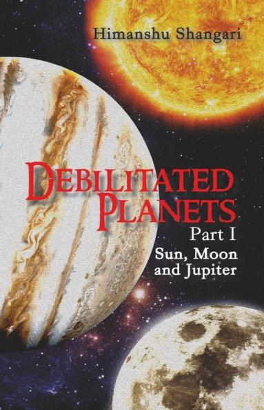 Debilitated Planets - Part I: Sun Moon And Jupiter
