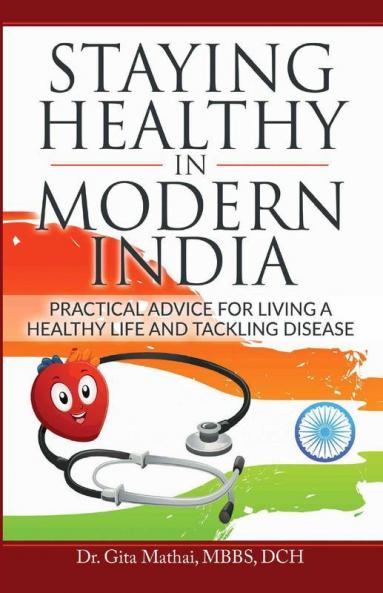 Staying Healthy In Modern India Practical Advice For Living A Healthy Life And Tackling Disease