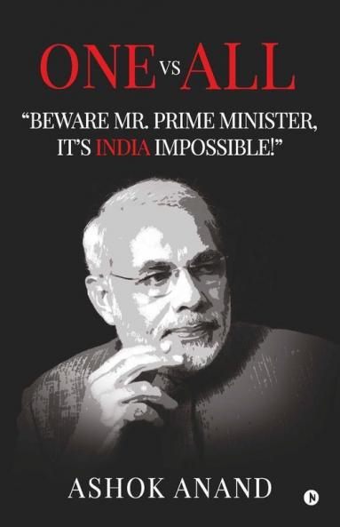 One Vs All : “Beware Mr. Prime Minister It’S India Impossible!”