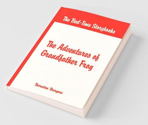 Bed Time Stories - The Adventures of Grandfather Frog