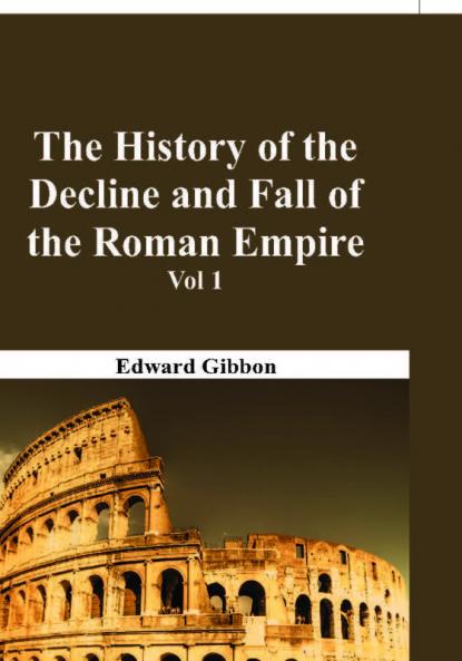 The History Of The Decline And Fall Of The Roman Empire - Vol 1