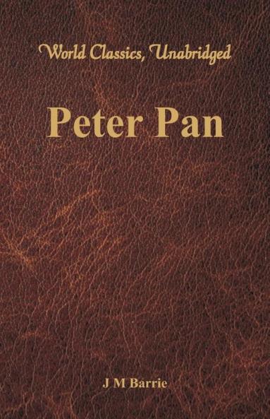Peter Pan (World Classics Unabridged)