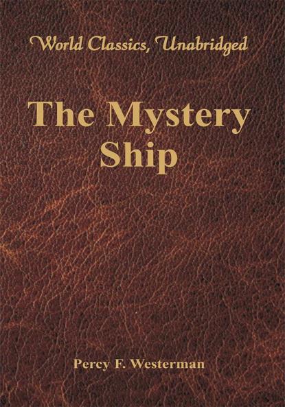 The Mystery Ship (World Classics Unabridged)
