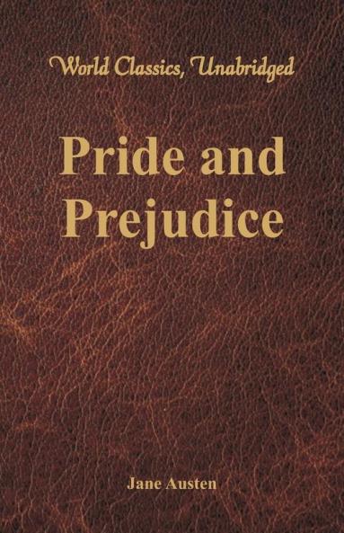 Pride and Prejudice (World Classics Unabridged)