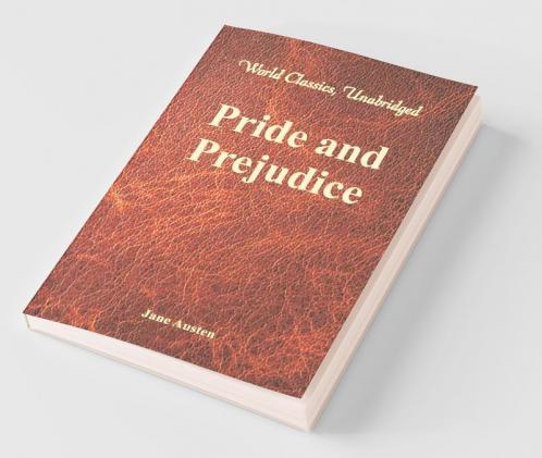 Pride and Prejudice (World Classics Unabridged)