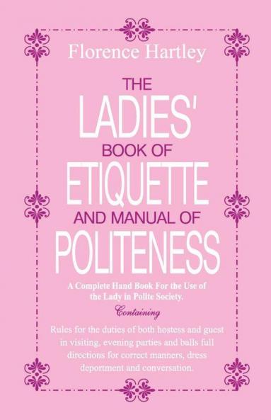 The Ladies Book of Etiquette and Manual of Politeness