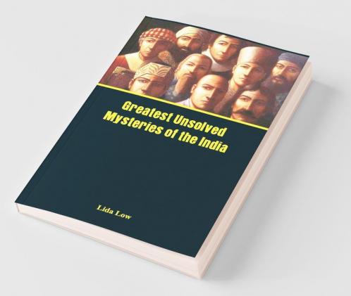 Greatest Unsolved Mysteries of India