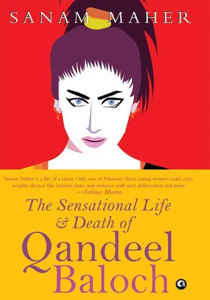 The Sensational Life And Death Of Qandeel Baloch