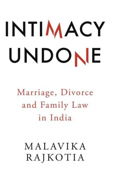 Intimacy Undone: Marriage Divorce and Family Law in India