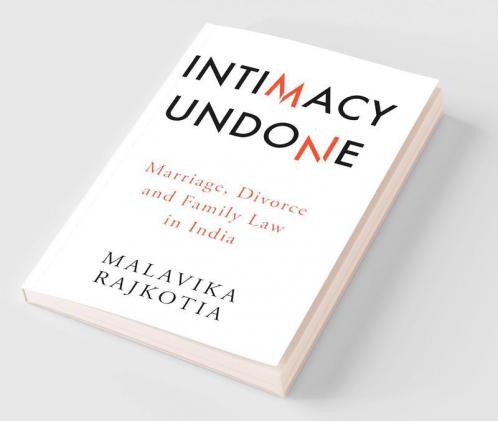 Intimacy Undone: Marriage Divorce and Family Law in India
