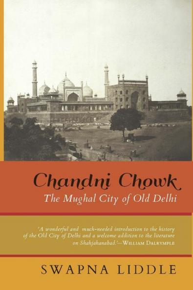 Chandni Chowk: The Mughal City of Old Delhi