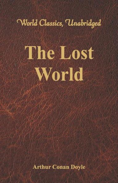 The Lost World (World Classics Unabridged)