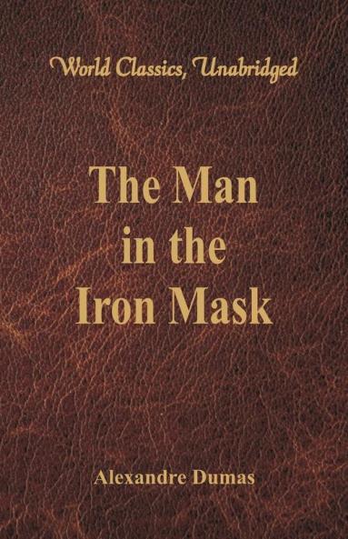 The Man in the Iron Mask (World Classics Unabridged)