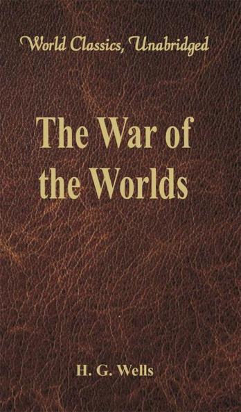 The War of the Worlds (World Classics Unabridged)