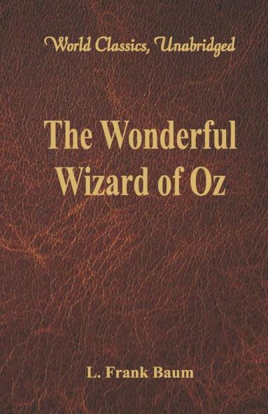 The Wonderful Wizard of Oz (World Classics Unabridged)