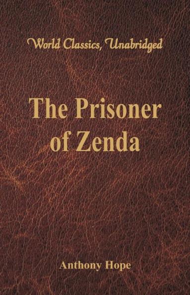 The Prisoner of Zenda (World Classics Unabridged)