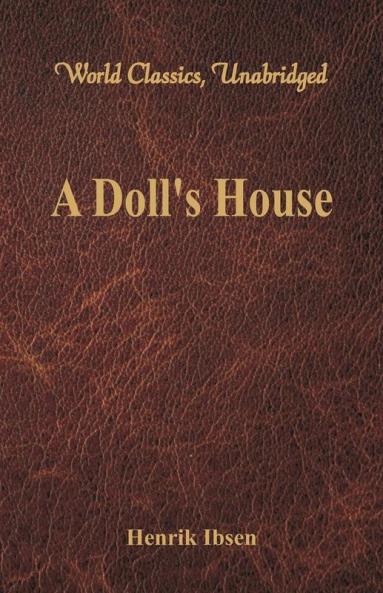 A Doll's House (World Classics Unabridged)