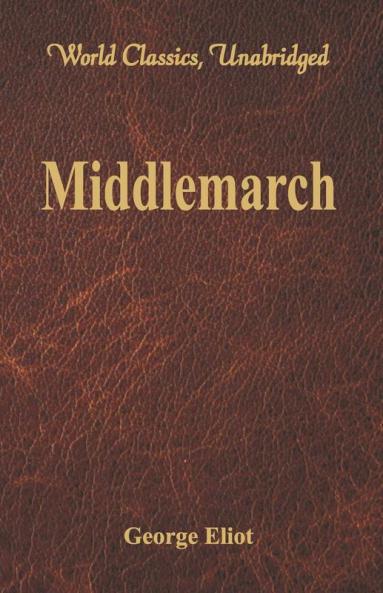 Middlemarch (World Classics Unabridged)