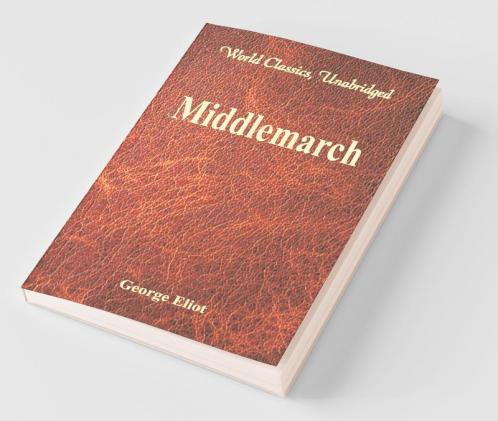 Middlemarch (World Classics Unabridged)