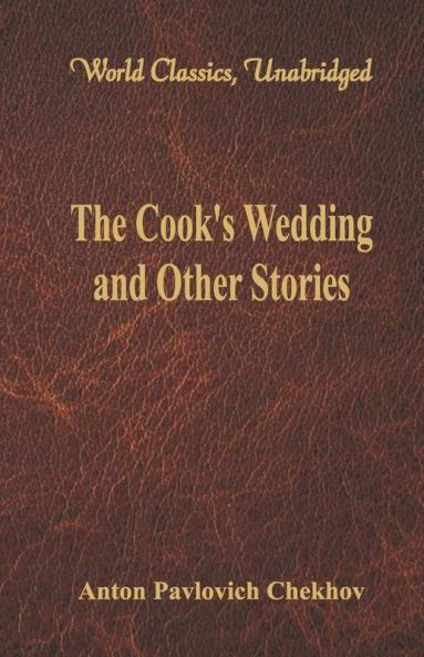 The Cook's Wedding and Other Stories (World Classics Unabridged)