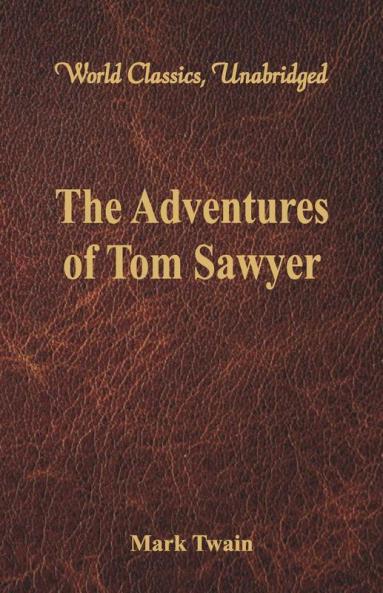 The Adventures of Tom Sawyer (World Classics Unabridged)