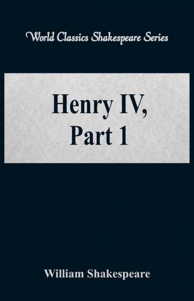 Henry IV Part 1 (World Classics Shakespeare Series)