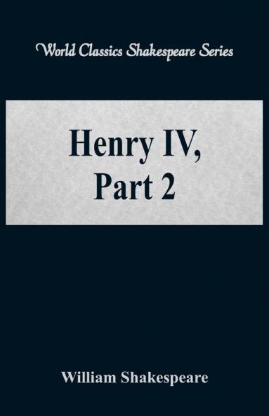 Henry IV Part 2 (World Classics Shakespeare Series)