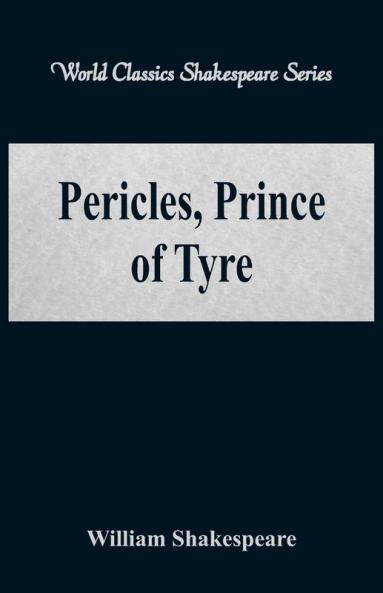 Pericles Prince of Tyre (World Classics Shakespeare Series)