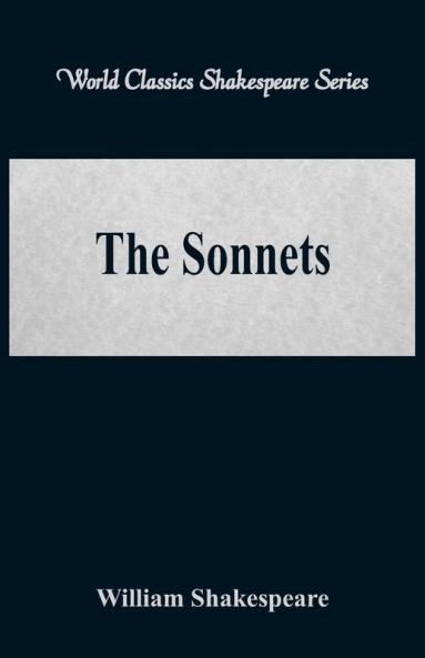 The Sonnets (World Classics Shakespeare Series)