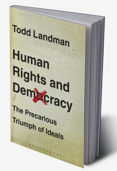 Human Rights and Democracy: The Precarious Triumph of Ideals
