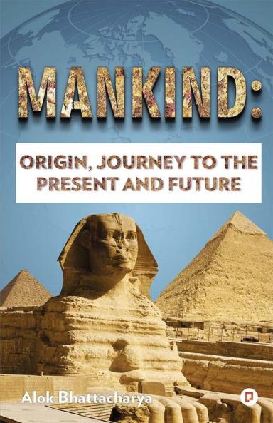 MANKIND: ORIGIN JOURNEY TO THE PRESENT AND FUTURE