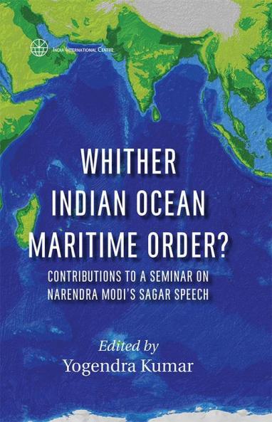 Whither Indian Ocean Maritime Order? Contributions to a Seminar on Narendra Modi's SAGAR Speech