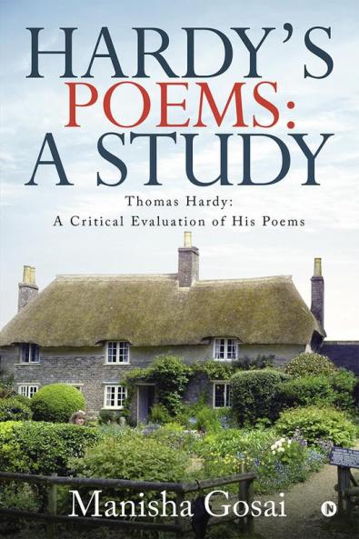 Hardy’s Poems: A Study : Thomas Hardy: A Critical Evaluation of His Poems