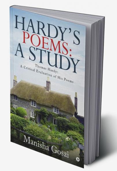Hardy’s Poems: A Study : Thomas Hardy: A Critical Evaluation of His Poems