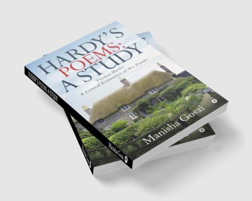 Hardy’s Poems: A Study : Thomas Hardy: A Critical Evaluation of His Poems