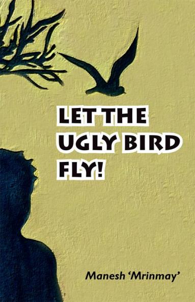 Let the Ugly Bird Fly !