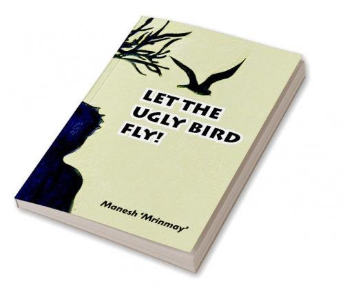 Let the Ugly Bird Fly !