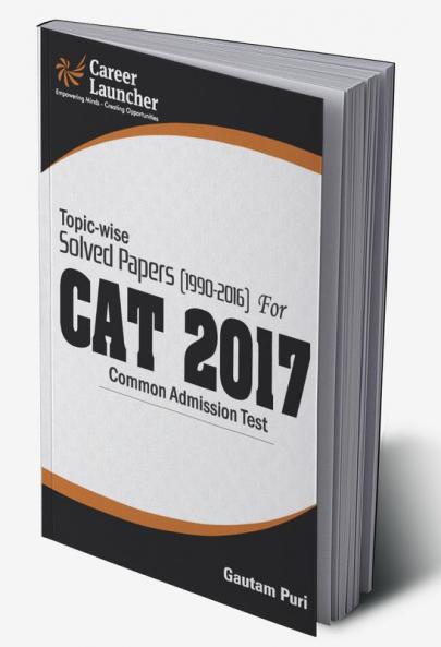 CAT 2017 -27 Topic-Wise & Year-Wise (Solved Papers 1990-2016)