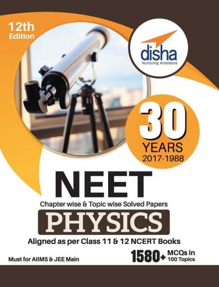 30 Years NEET Chapter-wise & Topic-wise Solved Papers PHYSICS (2017 - 1988) 12th Edition