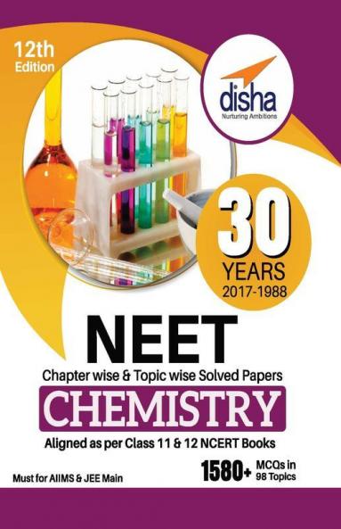 30 Years NEET Chapter-wise & Topic-wise Solved Papers CHEMISTRY (2017 - 1988) 12th Edition