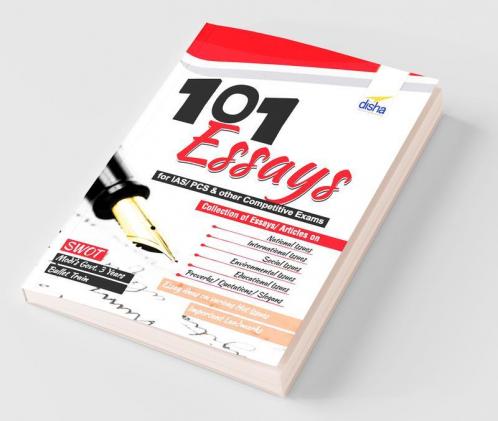 101 Essays for Competitive Exams - IAS Mains/ MBA/ Bank PO