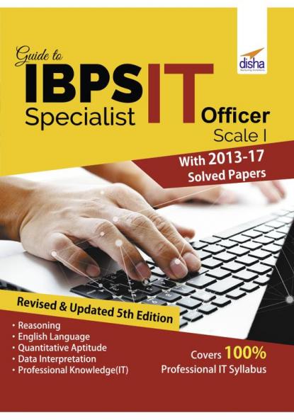 to IBPS Specialist IT Officer Scale I with 2013-17 Solved Papers - 5th Edition