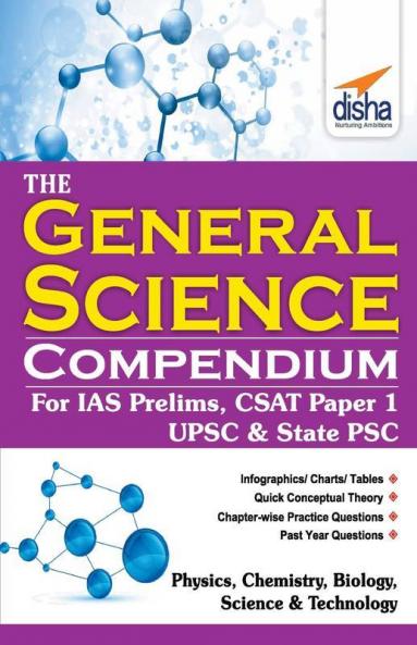The General Science Compendium for IAS Prelims General Studies CSAT Paper 1 UPSC & State PSC