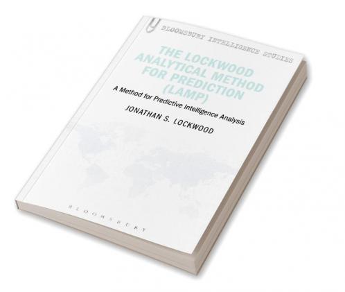 The Lockwood Analytical Method for Prediction (LAMP): A Method for Predictive Intelligence Analysis