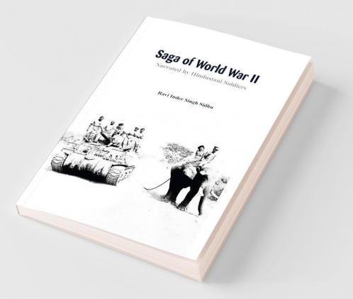 Saga Of World War Ii: Narrated By Hindustani Soldiers