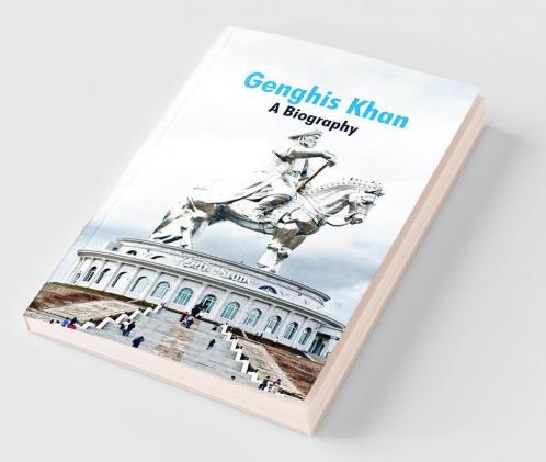 Genghis Khan - A Biography