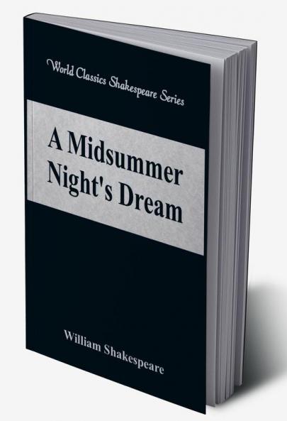 A Midsummer Night's Dream (World Classics Shakespeare Series)