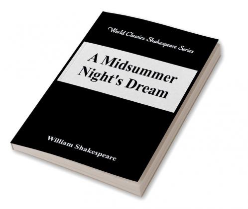 A Midsummer Night's Dream (World Classics Shakespeare Series)